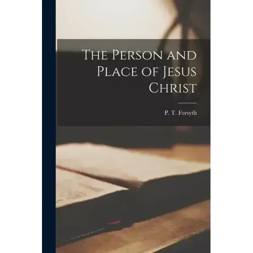 The Person and Place of Jesus Christ
