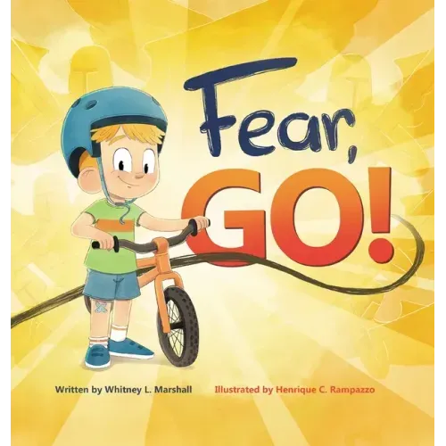 Fear, Go!: A little boy's journey of conquering fear with guidance from the Holy Spirit