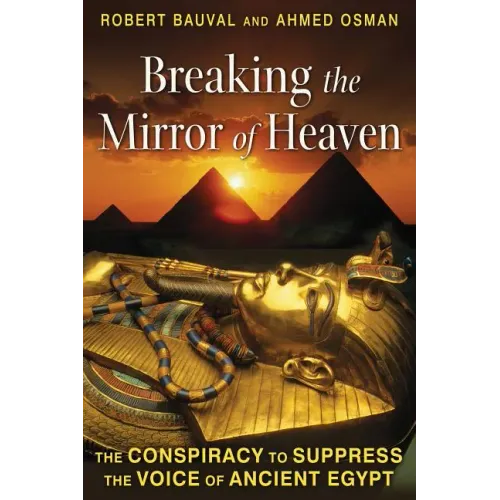 Breaking the Mirror of Heaven: The Conspiracy to Suppress the Voice of Ancient Egypt