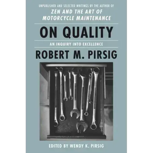 On Quality: An Inquiry Into Excellence: Unpublished and Selected Writings