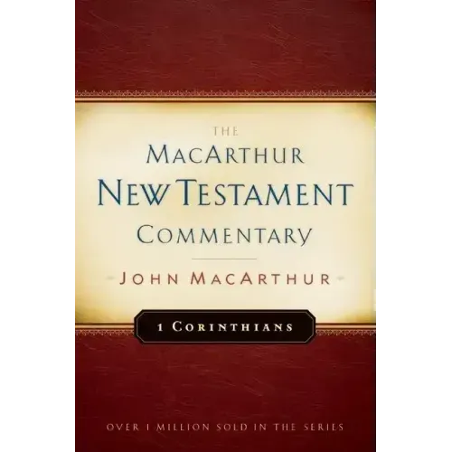 1 Corinthians MacArthur New Testament Commentary: Volume 17