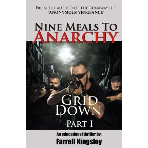 Nine Meals To Anarchy: Grid Down: A Preppers Educational Thriller! (Book 2)