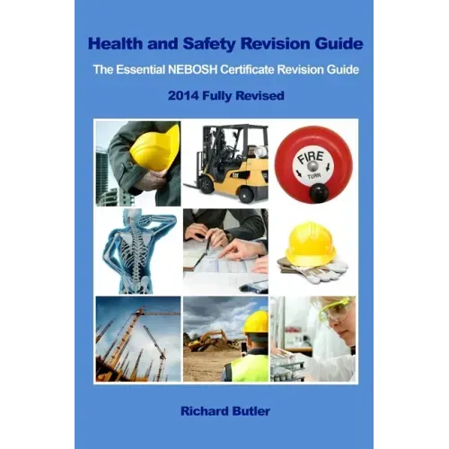 Health and Safety Revision Guide - The Essential NEBOSH Certificate Revision Guide
