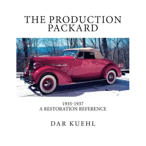The Production Packard: A Restoration Reference 1935-1937