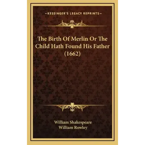 The Birth of Merlin or the Child Hath Found His Father (1662)
