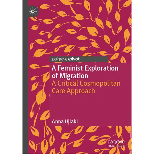 A Feminist Exploration of Migration: A Critical Cosmopolitan Care Approach