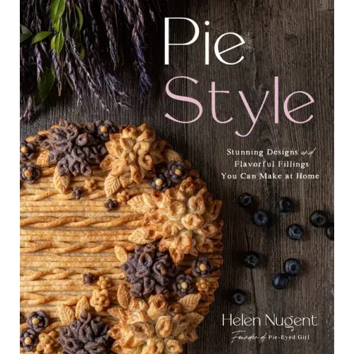 Pie Style: Stunning Designs and Flavorful Fillings You Can Make at Home