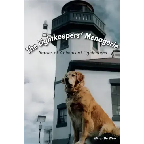 The Lightkeepers' Menagerie: Stories of Animals at Lighthouses
