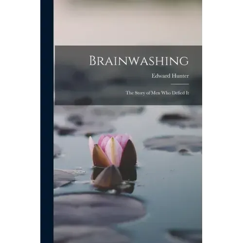 Brainwashing; the Story of men who Defied It