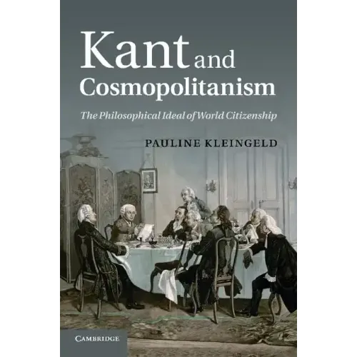 Kant and Cosmopolitanism: The Philosophical Ideal of World Citizenship