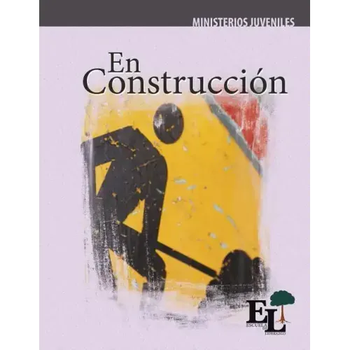 En Construcción: Escuela de Liderazgo: Especialidad Ministerio Juvenil