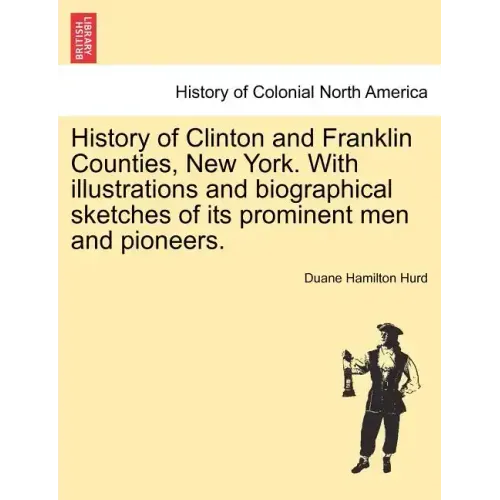 History of Clinton and Franklin Counties, New York. With illustrations and biographical sketches of its prominent men and pioneers.