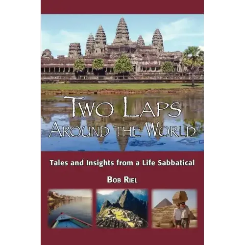 Two Laps Around the World: Tales and Insights from a Life Sabbatical