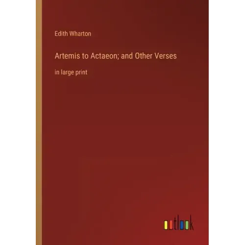 Artemis to Actaeon; and Other Verses: in large print