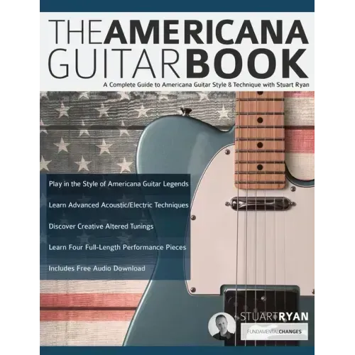 The Americana Guitar Book: A Complete Guide to Americana Guitar Style & Technique with Stuart Ryan