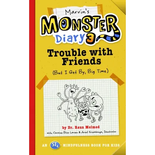 Marvin's Monster Diary 3: Trouble with Friends (But I Get By, Big Time!) an St4 Mindfulness Book for Kids