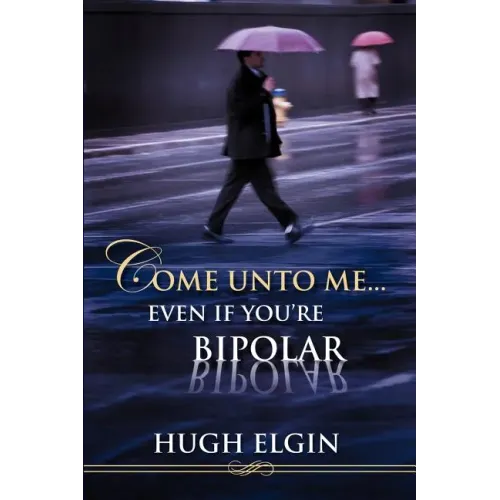 Come Unto Me...Even If You're Bipolar