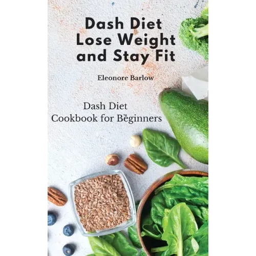Dash Diet: Dash Diet Cookbook for Beginners