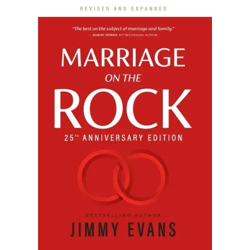 Marriage on the Rock 25th Anniversary Edition: The Comprehensive Guide to a Solid, Healthy, and Lasting Marriage
