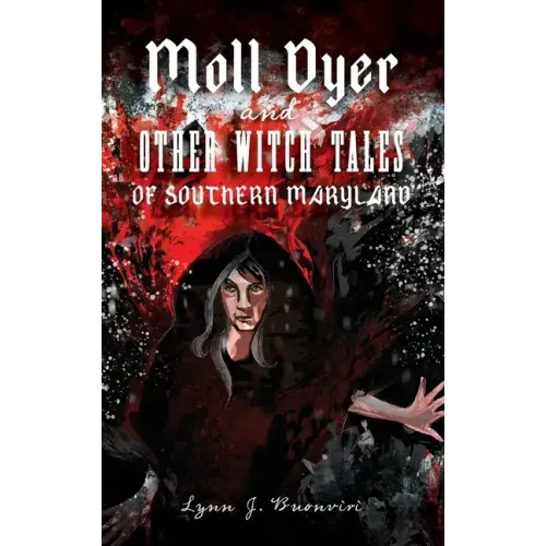 Moll Dyer and Other Witch Tales of Southern Maryland