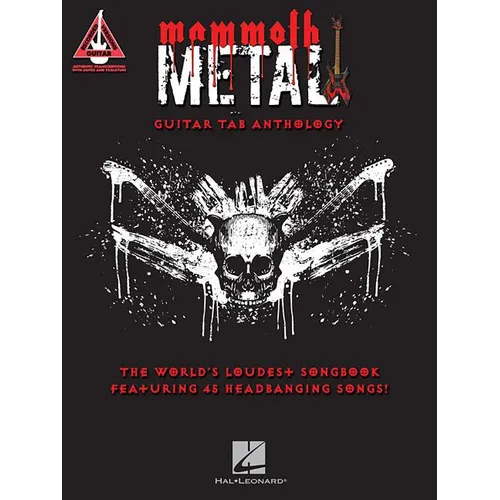 Mammoth Metal Guitar Tab Anthology: The World's Loudest Songbook Featuring 45 Headbanging Songs