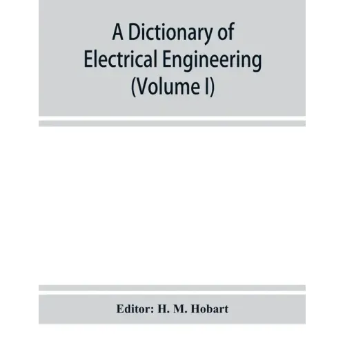 A dictionary of electrical engineering (Volume I)