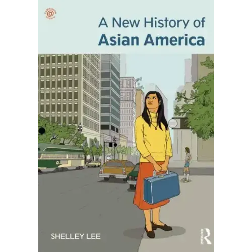 A New History of Asian America. Shelley Sang-Hee Lee