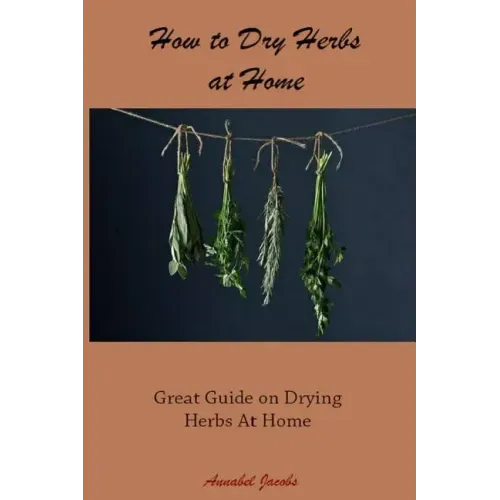 How to Dry Herbs at Home: Great Guide on Drying Herbs At Home