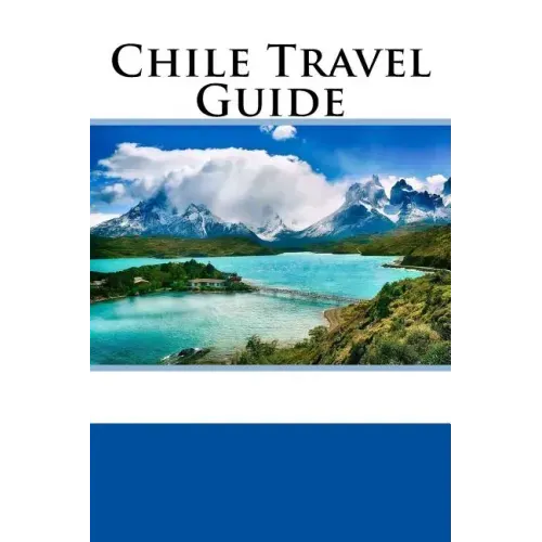 Chile Travel Guide