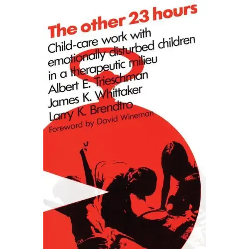 The Other 23 Hours: Child Care Work with Emotionally Disturbed Children in a Therapeutic Milieu