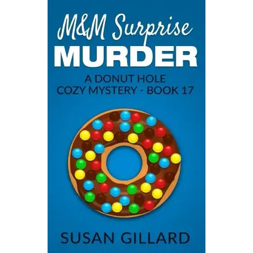 M&M Surprise Murder: A Donut Hole Cozy Mystery - Book 17