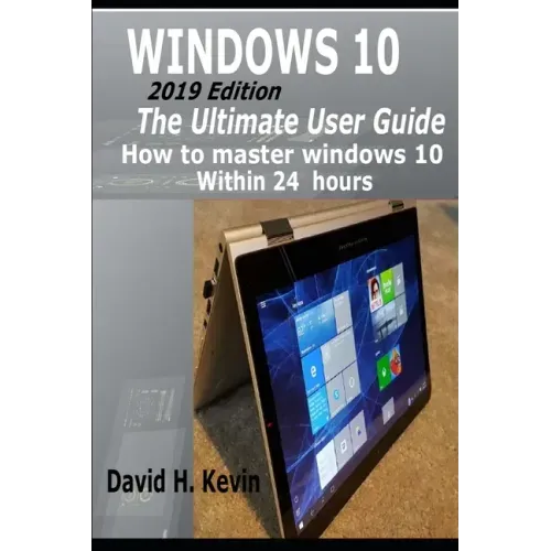 Windows 10: (2019 Edition) The Ultimate User Guide, How to Master Windows 10 within 24 Hours