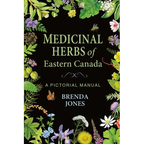 Medicinal Herbs of Eastern Canada: A Pictorial Manual