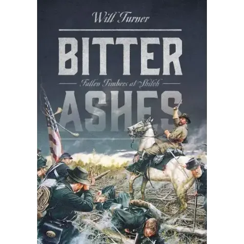Bitter Ashes: Fallen Timbers at Shiloh