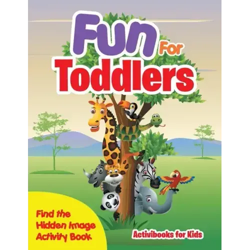 Fun For Toddlers -- Find the Hidden Image Activity Book