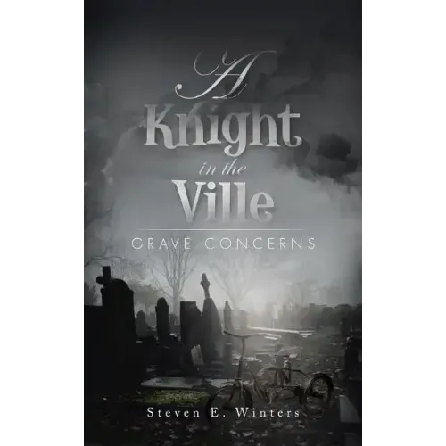 A Knight in the Ville: Grave Concerns
