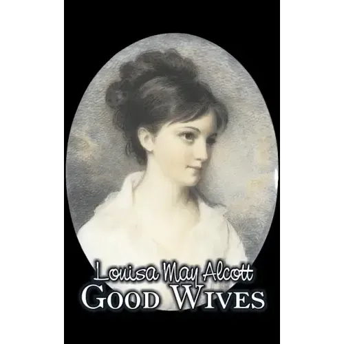 Good Wives by Louisa May Alcott, Fiction, Family, Classics