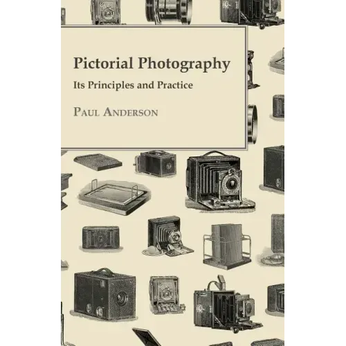 Pictorial Photography - Its Principles And Practice
