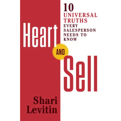 Heart and Sell: 10 Universal Truths Every Salesperson Needs to Know