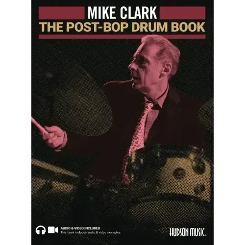 The Post-Bop Drum Book: A Complete Overview of Contemporary Jazz Drumming by Mike Clark (Book/Online Media)