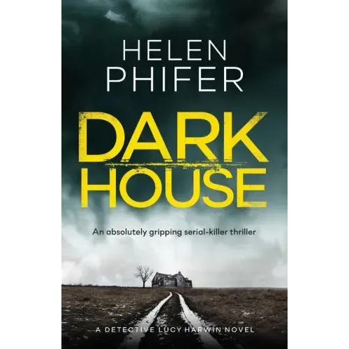 Dark House: An Absolutely Gripping Serial Killer Thriller
