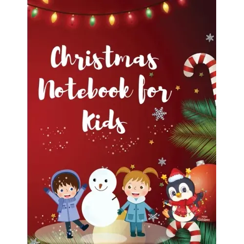 Christmas Notebook for Kids: Best Children's Christmas Gift or Present - 120 Beautiful Blank Lined pages For Writing Notes or Journaling personal d