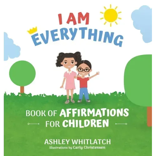 I Am Everything: Book of Affirmations for Children