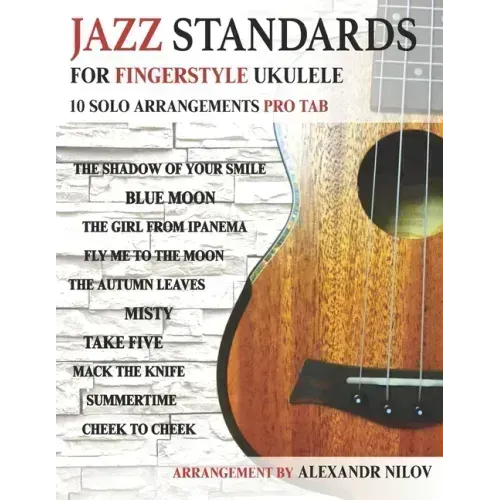 Jazz Standards For Fingerstyle Ukulele: 10 Arrangements For Ukulele Solo