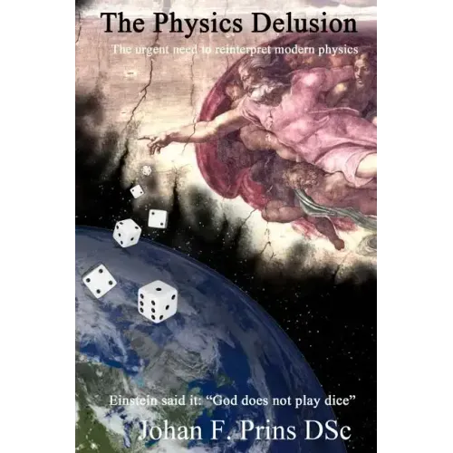 The Physics Delusion: The urgent need to reinterpret modern physics