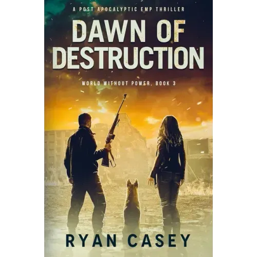 Dawn of Destruction: A Post Apocalyptic EMP Thriller