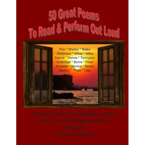 50 Great Poems to Read & Perform Out Loud: For Students, Actors and Lovers of Reading Poetry