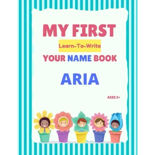 My First Learn-To-Write Your Name Book: Aria