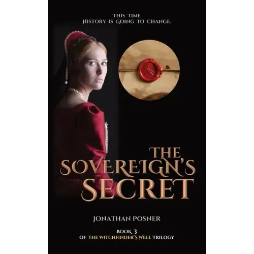 The Sovereign's Secret: Book 3 of The Witchfinder's Well Trilogy