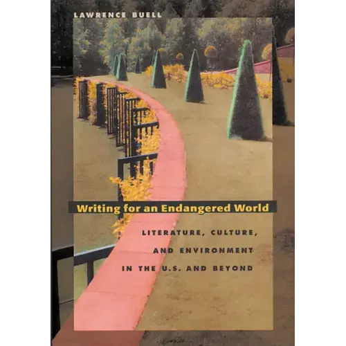 Writing for an Endangered World: Literature, Culture, and Environment in the U.S. and Beyond